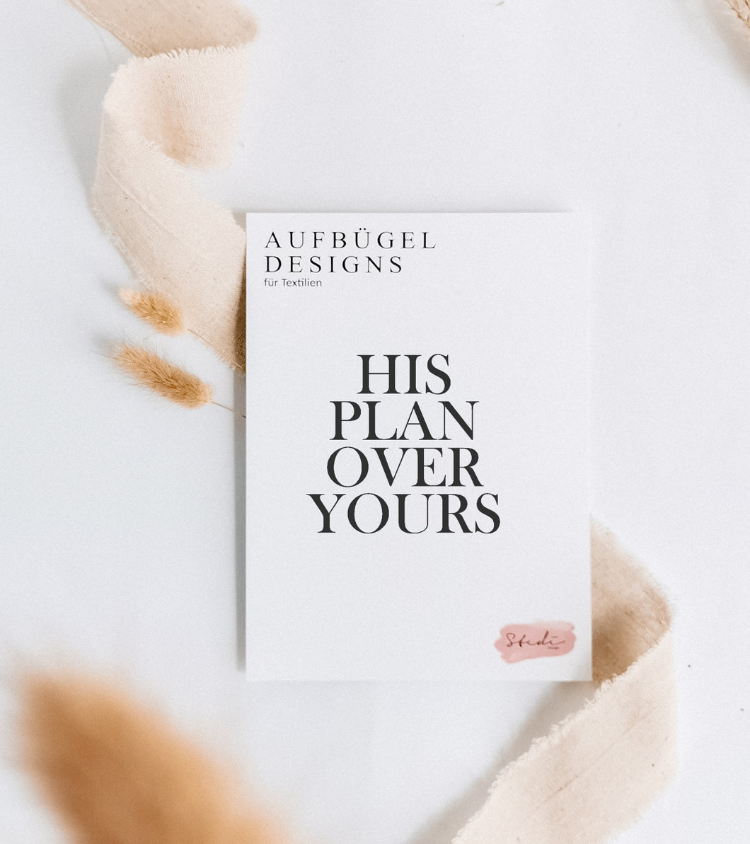 Bügelbild 'HIS PLAN OVER YOURS'